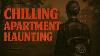 3 Chilling Apartment Hauntings